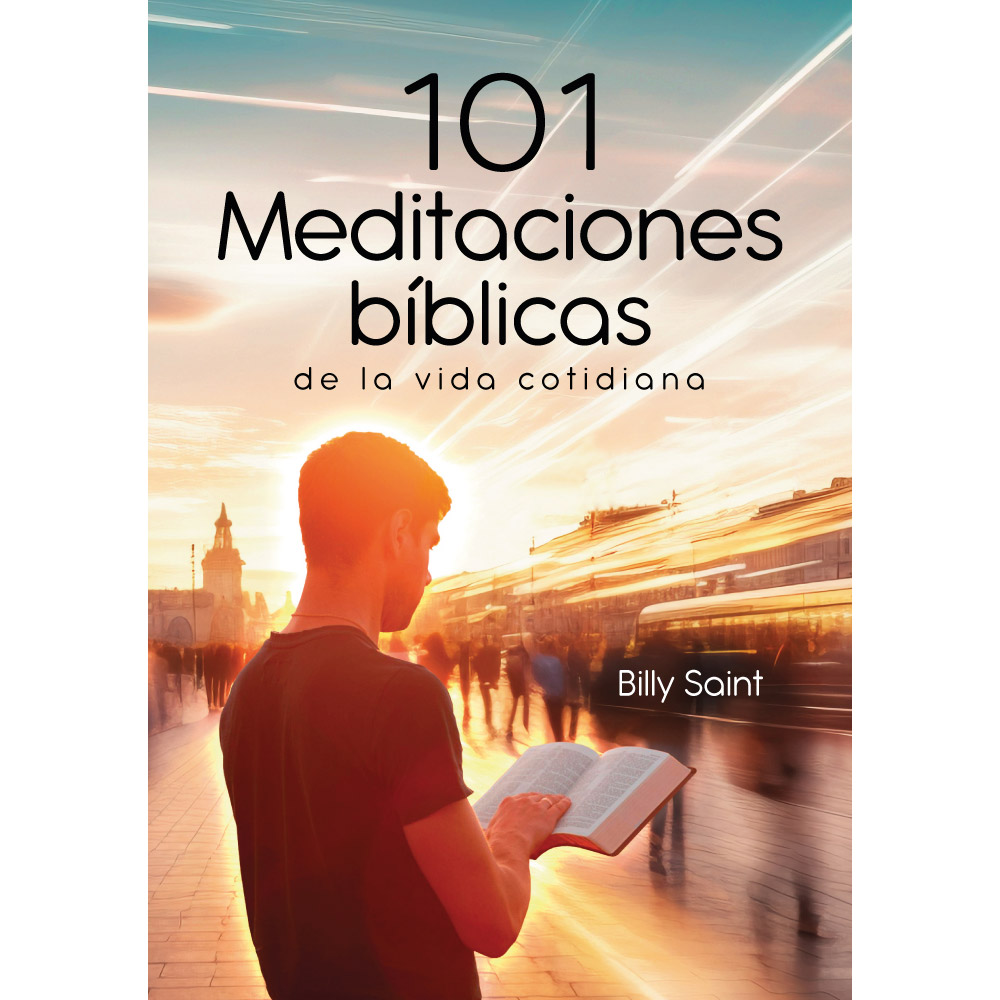 101 Meditaciones bíblicas de la vida cotidiana 101 Meditaciones bíblicas de la vida cotidiana